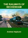 Railways of Beckenham *Limited Availability*